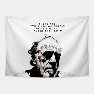 Charles Bukowski: "There are Two Kinds of People in this World. Avoid Them Both" Tapestry