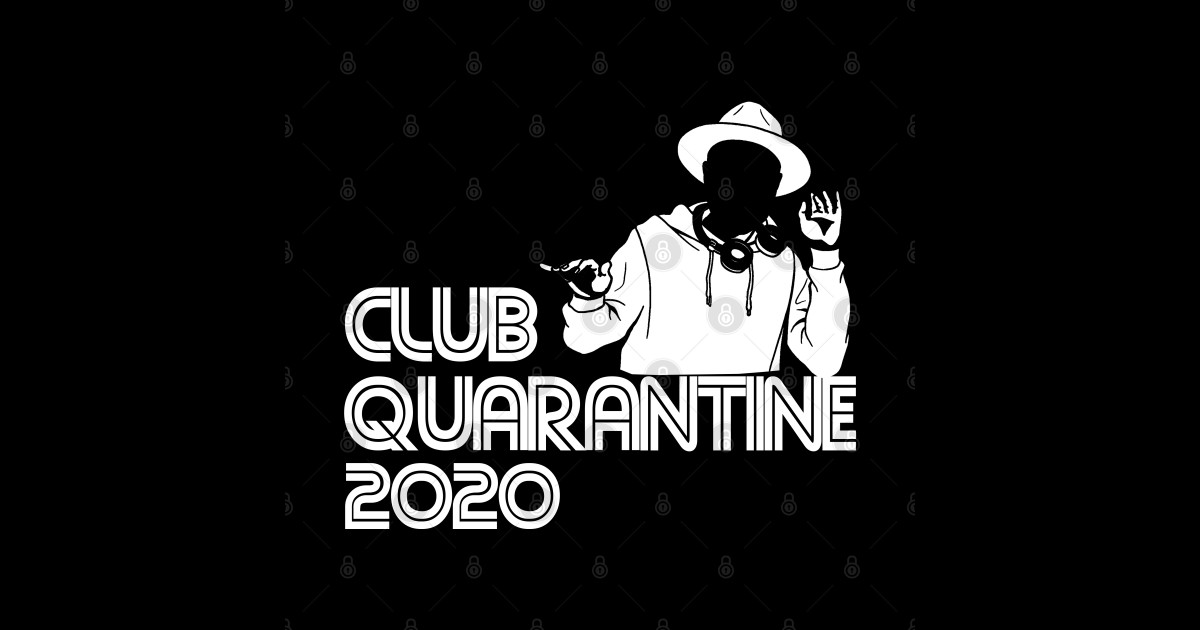 CLUB QUARANTINE Quarantine TShirt TeePublic