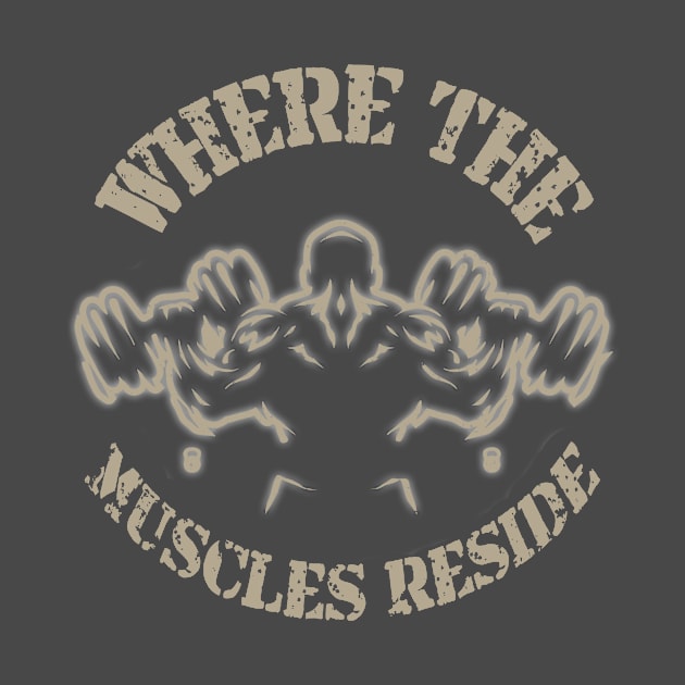 Where The Muscles Resides! by teamface