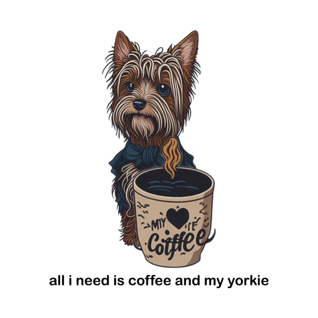 all i need is coffee and my yorkie by charm3596