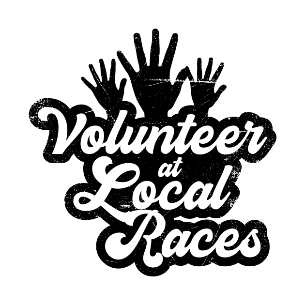 I Volunteer At Local Races (v2) by bluerockproducts