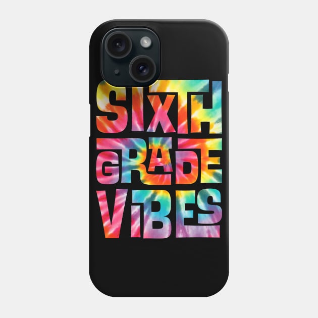 Sixth Grade Vibes First Day Back to School Students Tie Dye Phone Case by BramCrye