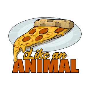 Like an animal! T-Shirt