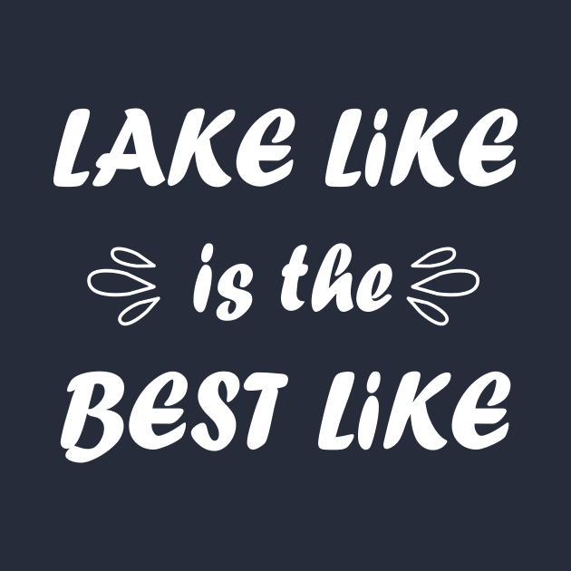 Lake Life Is The Best Life by Merricksukie3167