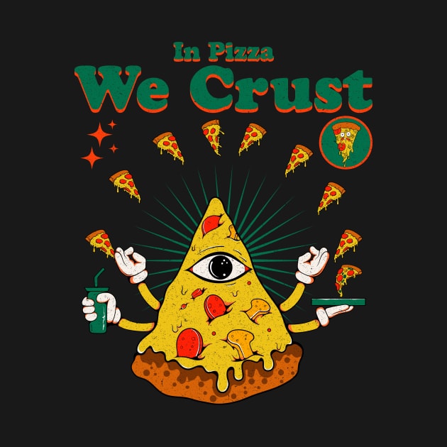 In Pizza We Crust by Oiyo