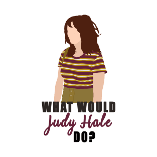 what would judy hale do? T-Shirt