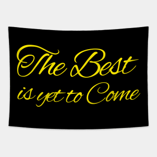 The Best is yet to Come Tapestry