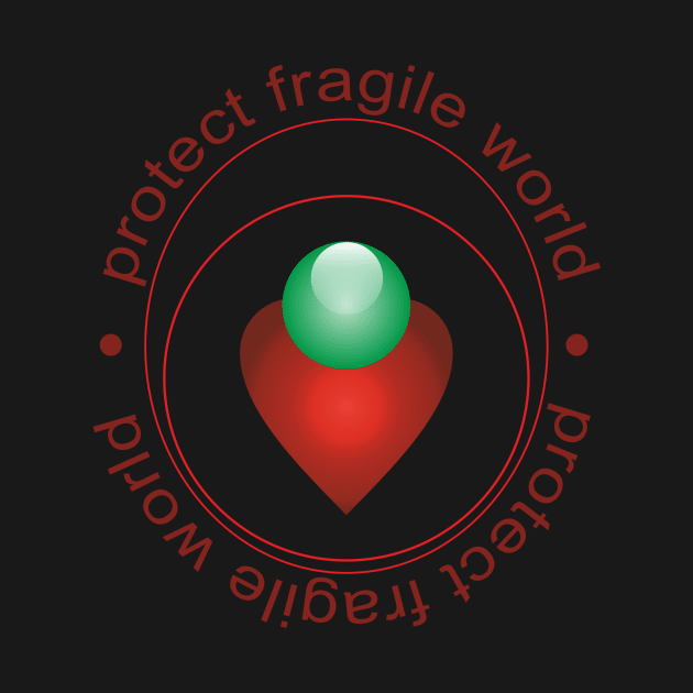 Protect fragile world by Evgeniya