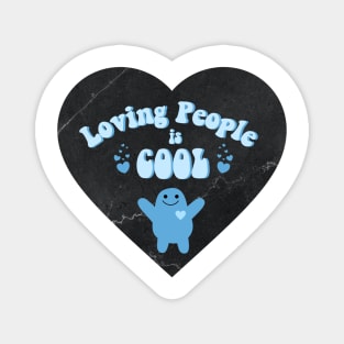 Loving People is Cool! Magnet