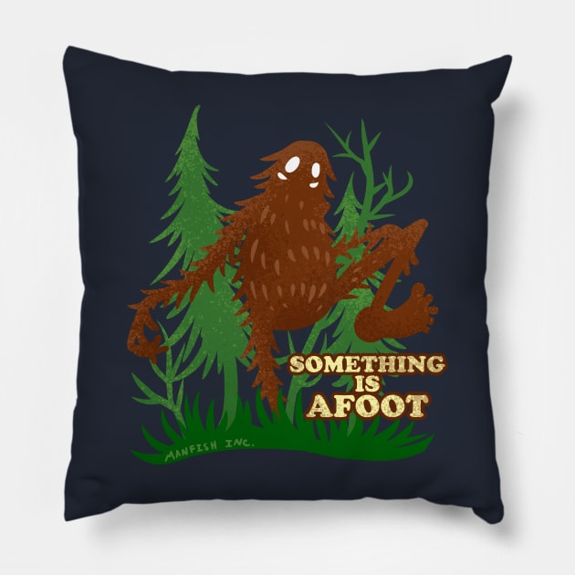 Something is Afoot Bigfoot Pun Pillow by Manfish Inc.