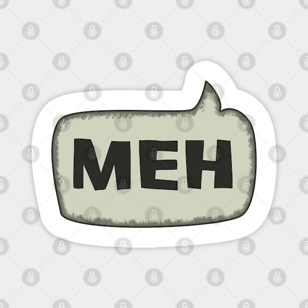 Meh Speech Bubble Magnet by SolarCross