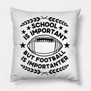 Humorous Academic-Football Fusion Saying Gift for Super Bowl Fans - School Is Important But Football Is Importanter - Football Humor Pillow