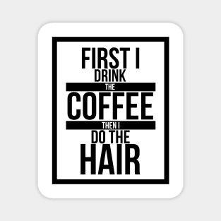 First I Drink the coffee... Magnet