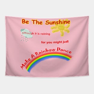 Be The Sunshine, Make A Rainbow Dance Tapestry