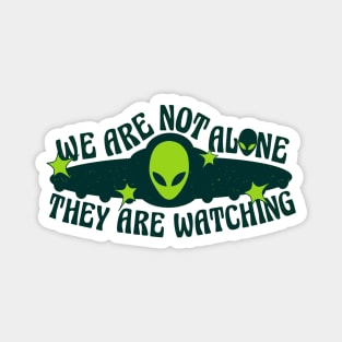 We Are Not Alone They Are Watching UFO Alien Design Magnet