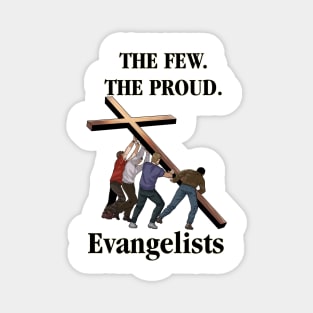 The Few. The Proud. Evangelists Magnet