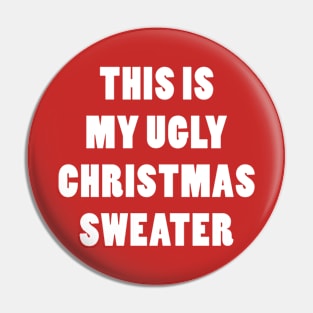 THIS IS MY UGLY CHRISTMAS SWEATER Pin