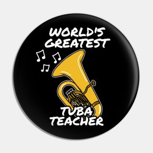 World's Greatest Tuba Teacher Tubaist Brass Musician Pin