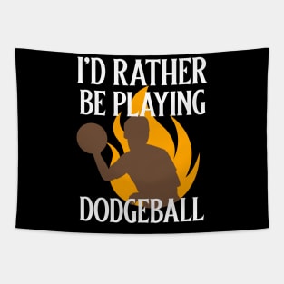 I'd Rather Be Playing Dodgeball Tapestry