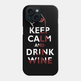 Keep Calm and Drink WIne Wine Lover Phone Case