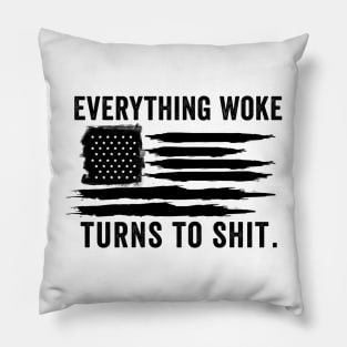 Everything Woke Turns To Shit Funny Trump gift Pillow