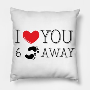 I Love You Six Feet Away Pillow