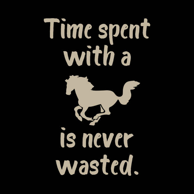 Time Spent with a Horse is Never Wasted by evisionarts