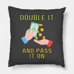 double it and pass it on (color) Pillow