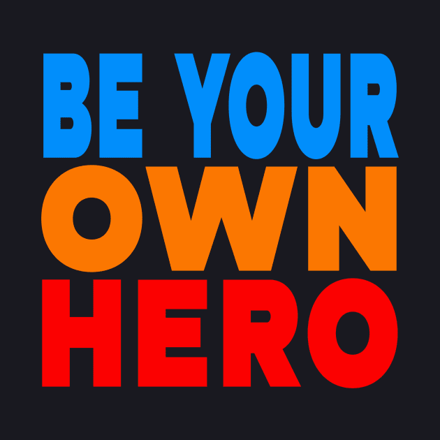 Be your own hero by Evergreen Tee