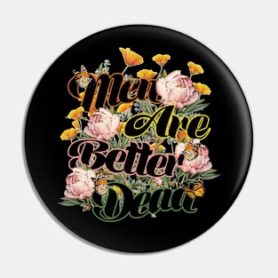 Men Are Better Dead Pin