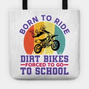 Born To Ride Dirt Bikes Forced To Go To School Tote