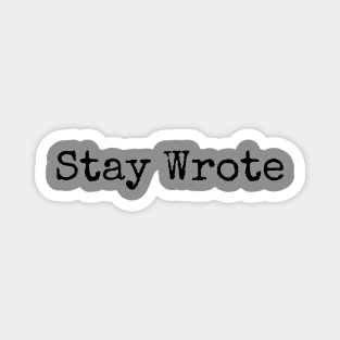 Stay Wrote Magnet