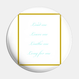 Love me, Long for me Pin