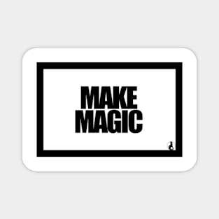 MAKE MAGIC Magnet