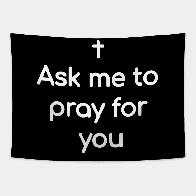 Ask me to pray for you Tapestry by Christian ever life