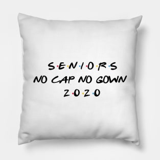 Seniors 2020 No Cap No Gown Graduation Pillow