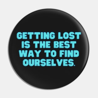 Getting lost is the best way to find Ourselves Positive Quote Pin