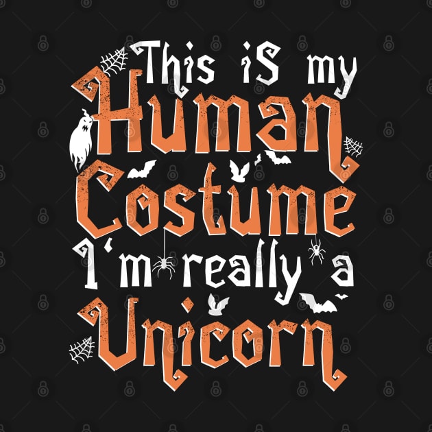 This Is My Human Costume I'm Really A Unicorn - Halloween product by theodoros20