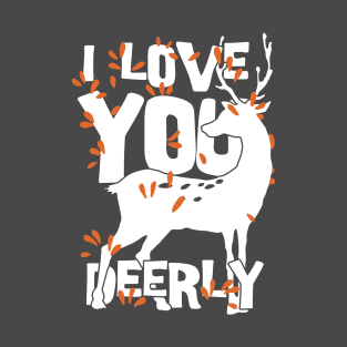 Deer I love you Deerly T-Shirt