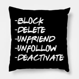 -block -delete -unfriend -unfollow -deactivate Pillow