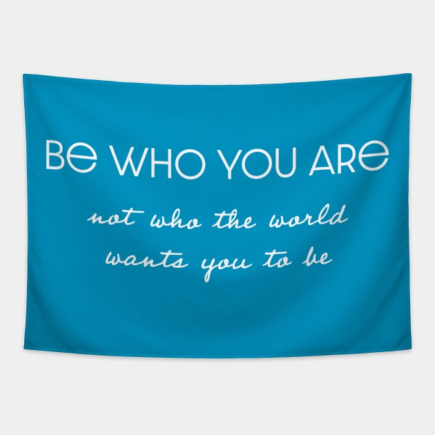 Be who you are Tapestry by Art Additive