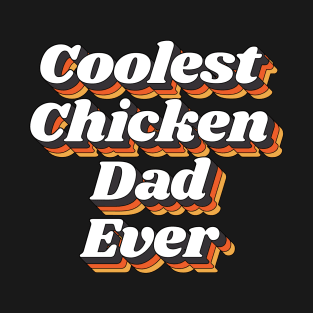 Coolest Chicken Dad Ever T-Shirt