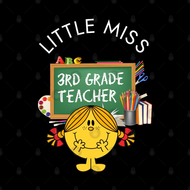 Little Miss 3rd Grade Teacher by Duds4Fun