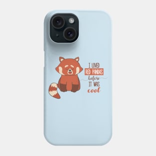 I Loved Red Pandas Before It Was Cool Phone Case