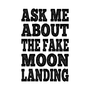 Ask Me About The Fake Moon Landing Conspiracy Theory Hoax T-Shirt