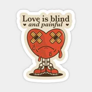 Love is blind and painful Magnet