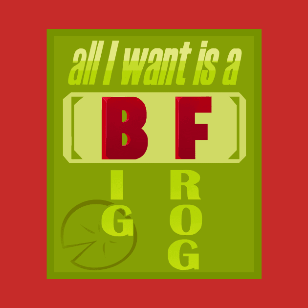 all I want is a B(ig) F(rog) by SmalltimeCryptid