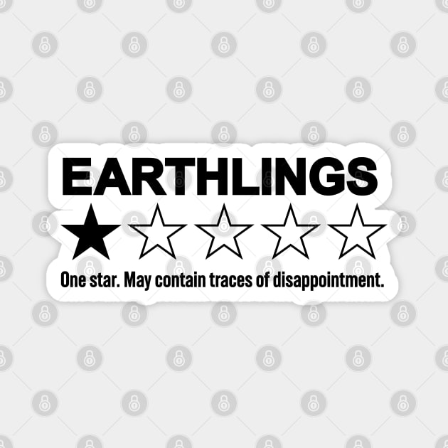 Funny Extraterrestrial Rating - Earthlings: May Contain Traces of Disappointment Magnet by TwistedCharm