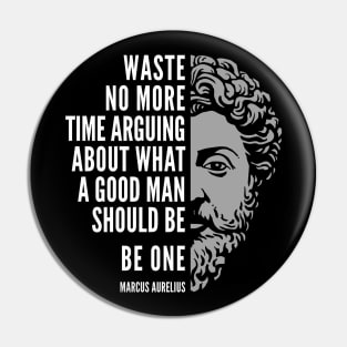 Marcus Aurelius Motivational Quote: A Good Man Pin