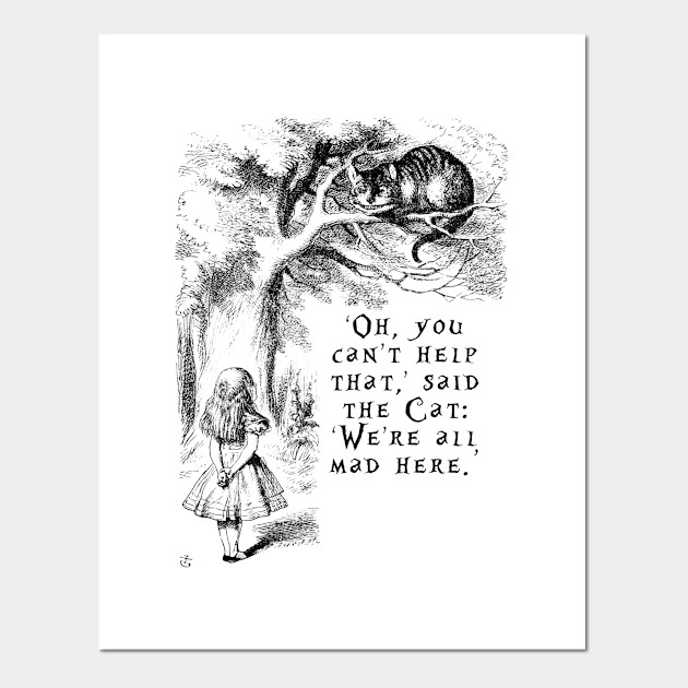 We Re All Mad Here Looking Glass Posters And Art Prints